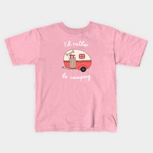 I'd Rather Be Camping Kids T-Shirt